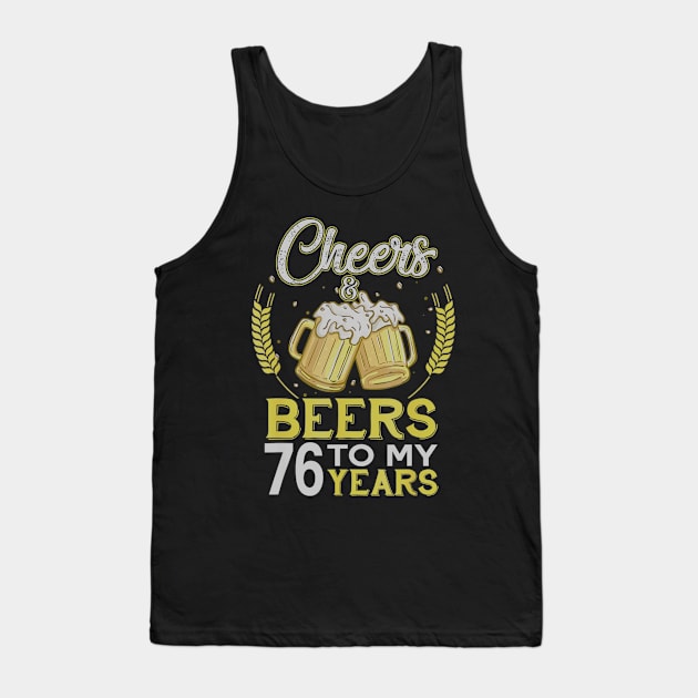 Cheers And Beers To My 76 Years Old 76th Birthday Gift Tank Top by teudasfemales